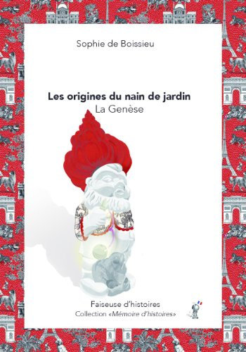 Les origines du nain de jardin - La genèse (Collection Mémoire d'histoires t. 1) (French Edition)