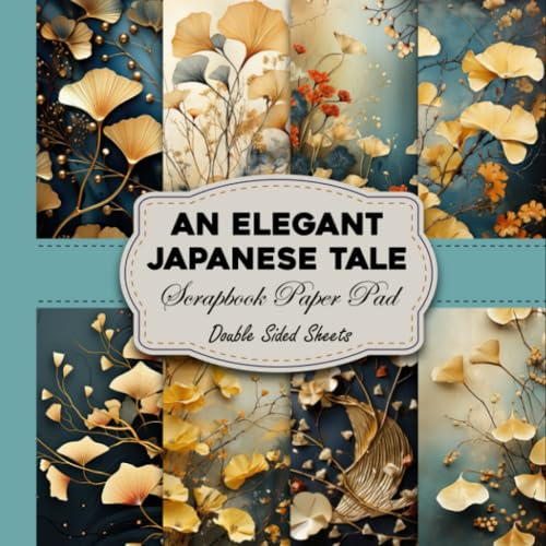 An Elegant Japanese Tale Scrapbook Paper Pad Double Sided Sheet: An Elegant Japanese Tale Craft Paper, Beautiful 24 Double Sided Decorative Craft Paper for Scrapbooking, Junk Journal, Card Making