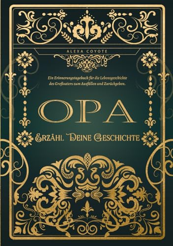Erzähl Deine Geschichte, Opa: Das persönliche Erinnerungsalbum und Ausfüllbuch | Geschichten und Weisheiten deines Opas zum Ausfüllen und Verschenken – Ein einzigartiges Geschenk für Großväter