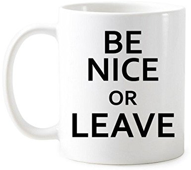 DIYthinker Seien Sie Nizza oder Lassen Kreative Zitate Design Klassische Tasse Weiß Keramik Keramik-Schalen-Geschenk Milch Kaffee mit Griffen 350 Ml Mehrfarbig