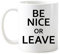 DIYthinker Seien Sie Nizza oder Lassen Kreative Zitate Design Klassische Tasse Weiß Keramik Keramik-Schalen-Geschenk Milch Kaffee mit Griffen 350 Ml Mehrfarbig
