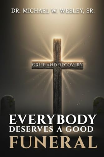 Everybody Deserves A Good Funeral: Grief and Recovery