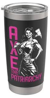 Axe Hex The Patriarchy Funny Feminist Hatchet Woman Stainless Steel Insulated Tumbler