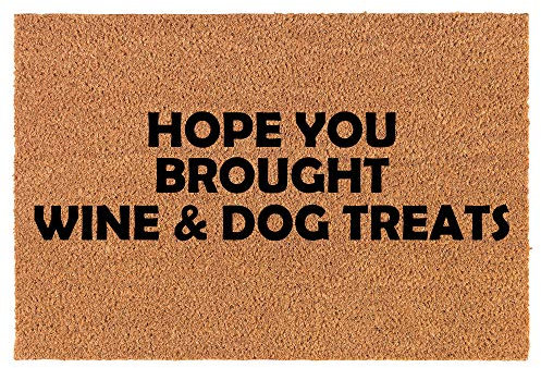 Fußmatte aus Kokosfaser für die Vorderseite, mit Aufschrift Hope You Brought Wine & Dog Treats, 76,2 x 45,7 cm