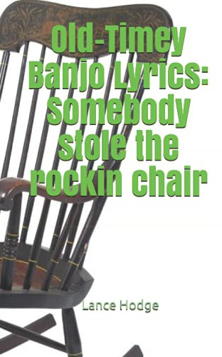 Old-Timey Banjo Lyrics: Somebody stole the rockin chair