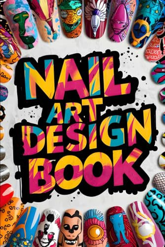 Nail Art Design Book: Personalized Manicure Planner: Document and Create Stunning Nail Art Patterns
