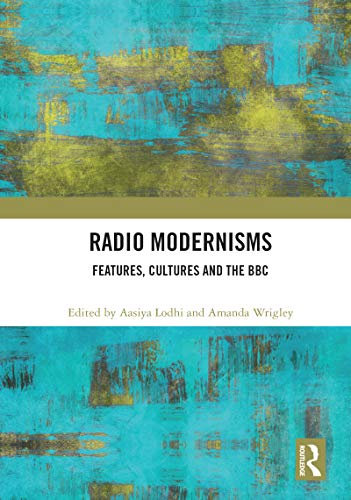 Radio Modernisms: Features, Cultures and the BBC (English Edition)