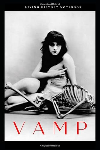 Vamp: To be good is to be forgotten. I'm going to be so bad I'll always be remembered. -- Theda Bara