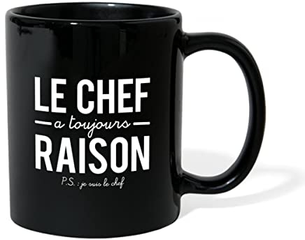 Spreadshirt Le Chef A Toujours Raison Humour Tasse Mug, taille unique, noir