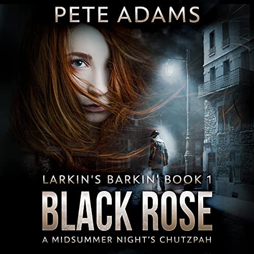 Black Rose: A Midsummer Night's Chutzpah (Larkin's Barkin, Book 1)