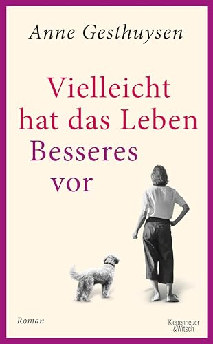 Vielleicht hat das Leben Besseres vor: Roman