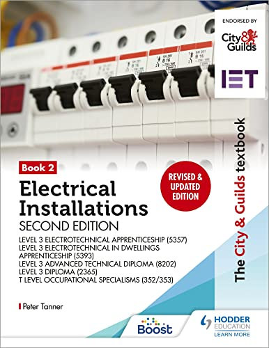 The City & Guilds Textbook: Book 2 Electrical Installations, Second Edition: For the Level 3 Apprenticeships (5357 and 5393), Level 3 Advanced Technical ... & T Level Occupational Specialisms (8710)