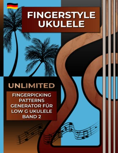 Fingerstyle Ukulele. Unlimited Fingerpicking Patterns Generator für Low G Ukulele. Band 2.: Der schnellste Weg, um in nur wenigen Sekunden unbegrenzte ... Muster. Tabs und Noten. Deutsche Edition.