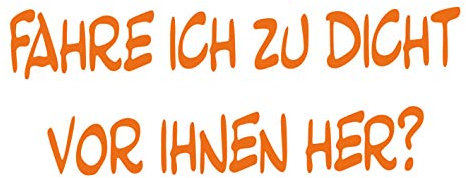 kleb-Drauf® | Fahre ich zu dicht vor Ihnen her? | Orange - matt | Autoaufkleber Autosticker Decal Aufkleber | Auto Car Motorrad Fahrrad Roller Bike | Deko Tuning Stickerbomb Styling Wrapping
