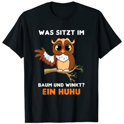 Eule Was sitzt im Baum und winkt Uhu Huhu T-Shirt