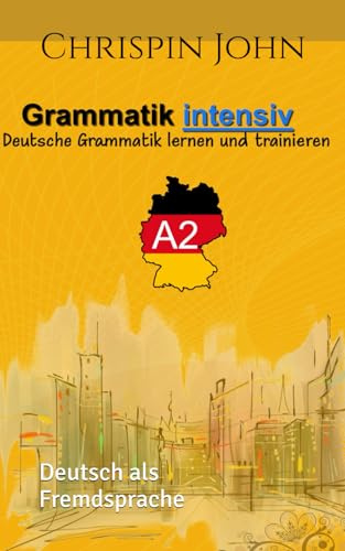 Grammatik intensiv: Deutsche Grammatik lernen und trainieren