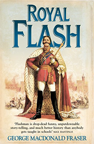 Royal Flash: The classic, unforgettable historical action adventure novel (The Flashman Papers Book 2)