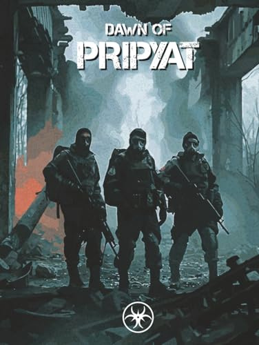 Dawn of Pripyat: Avventure Post-Apocalittiche nell'URSS Alternativa: Esplorazioni, Mutanti e Segreti Nascosti