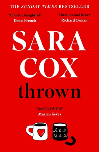 Thrown: The glorious feel-good Sunday Times Bestseller of love, friendship and pottery