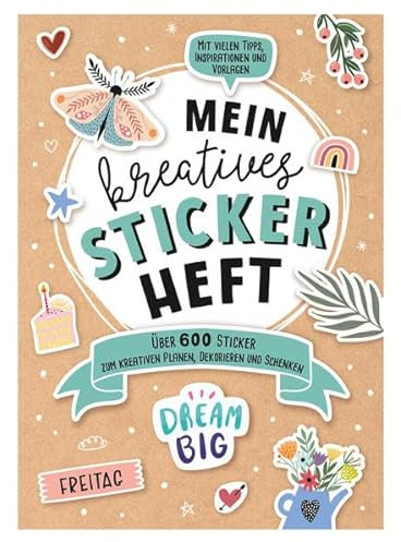 Mein kreatives Stickerheft: über 600 Sticker zum kreativen Planen, Dekorieren und Schenken; mit Inspirationen, Anleitungen und Tipps