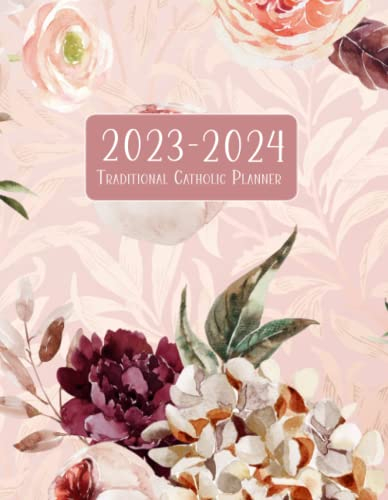 2023-2024 Traditional Catholic Planner with Latin Missal Feasts and Prayers: 7 x 9 Floral Cover