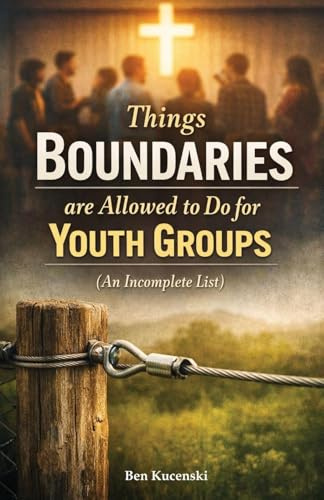 Things Boundaries are Allowed to Do for Youth Groups (An Incomplete List)