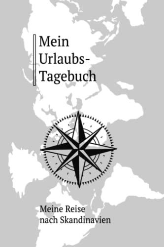 Reise-Tagebuch / Reise-Journal für Reise nach Skandinavien: handliches & praktisches Reisetagebuch Notizbuch zum Ausfüllen [das Urlaubs-Tagebuch für die perfekte Reise]