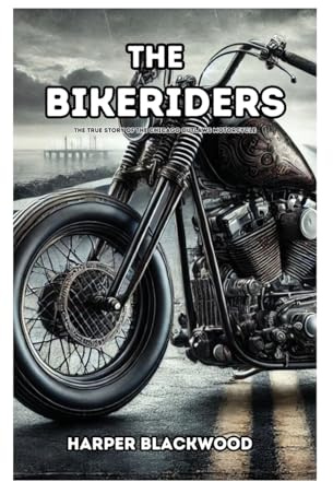 The Bikeriders: The True Story of the Chicago Outlaws Motorcycle