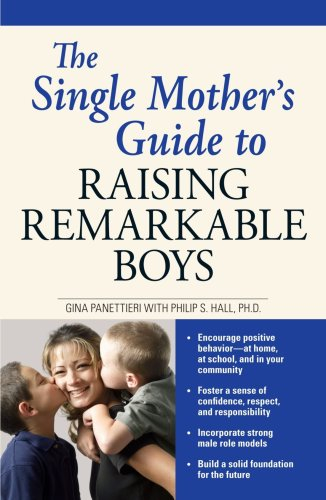 [The Single Mother's Guide to Raising Remarkable Boys] [By: Panettieri, Gina] [February, 2008]