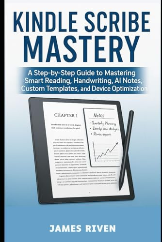 Kindle Scribe Mastery: A Step-by-Step Guide to Mastering Smart Reading, Handwriting, AI Notes, Custom Templates, and Device Optimization (Gadgets Reviews, Band 10)