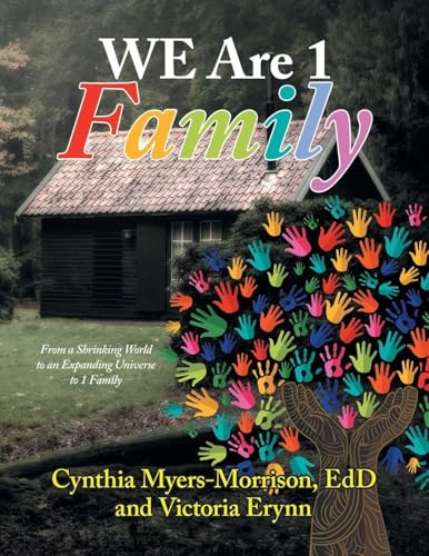 WE Are 1 Family: From a Shrinking World to an Expanding Universe to 1 Family