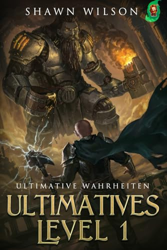 Ultimative Wahrheiten: Ein LitRPG-Fantasy-Roman (Ultimatives Level 1, Band 7)