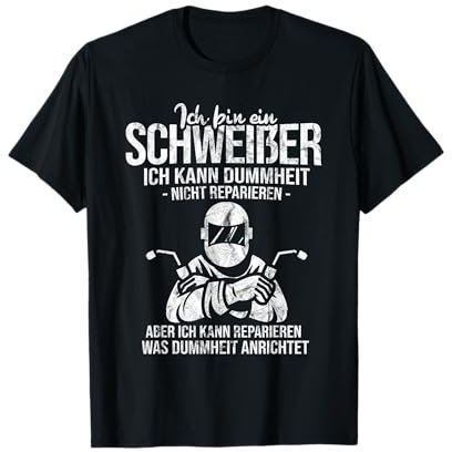 Schweisser Spruch - Reparieren Dummheit Schweißen Geschenk T-Shirt