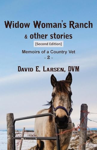 Widow Woman's Ranch & other stories: Memoirs of a Country Vet