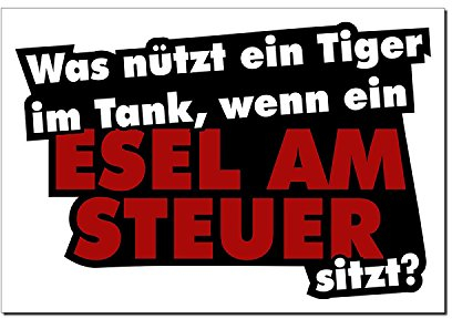1 Sticker Was nützt ein Tiger im Tank, wenn ein Esel am Steuer sitzt I kfz117 I 15 x 10 cm groß I Auto-Aufkleber PKW Motorrad Spruch lustig wetterfest