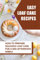 Easy Loaf Cake Recipes: How To Prepare Delicious Loaf Cake For For A Mid-Afternoon Nibble (New Edition)