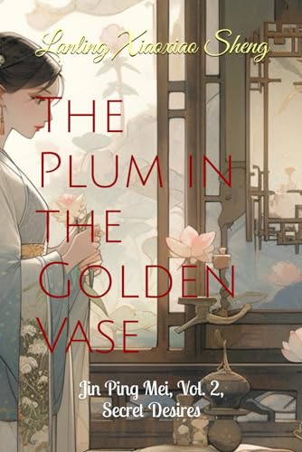 The Plum in the Golden Vase: Jin Ping Mei, Vol. 2, Secret Desires