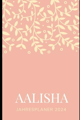 JAHRESPLANER FÜR AALISHA 2024: Bullet-Journal Style - personalisiert für den Namen AALISHA - Kalender - eine Seite pro Tag - Geschenkidee für Frauen