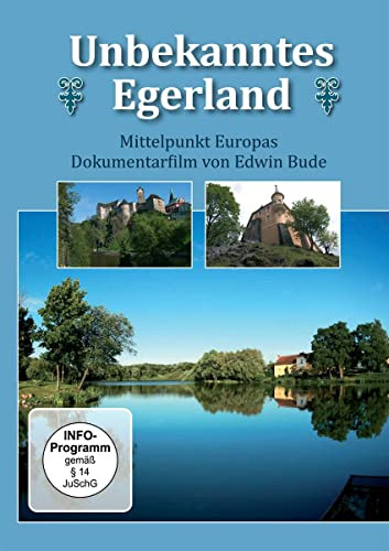 Unbekanntes Egerland - Mittelpunkt Europas