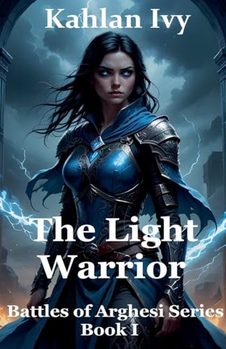 The Light Warrior (Battles of Arghesi, Band 1)