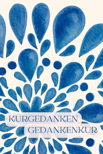 Kurgedanken - Gedankenkur: Dein Tagebuch, dass dich vor, während und nach der Mutter-Kind-Kur begleitet.