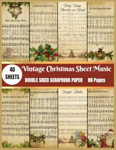 Vintage Christmas Sheet Music Scrapbook Paper: 40 Sheets 80 Pages of Double-sided Craft Papers for Scrapbooking, DIY Card Making, Decorations, Decoupage, and Mixed Media Art