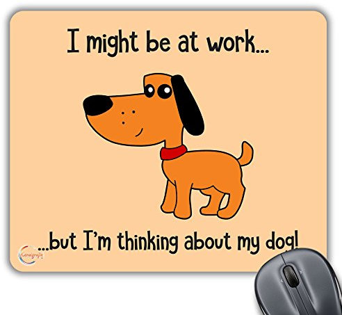 Coralgraph Inc CP285 I Might Be at Work But I'm Thinking About My Dog! Novelty Gift Printed PC Laptop Computer Mouse Mat Pad
