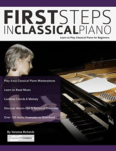 First Steps in Classical Piano: Learn to Play Classical Piano for Beginners (Learn how to play piano) (English Edition)