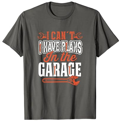 Ich kann nicht. Ich habe Pläne in der Garage T-Shirt