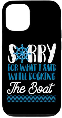 iPhone 12/12 Pro Motor Captain Sorry For What I Said While Docking The Boat Case