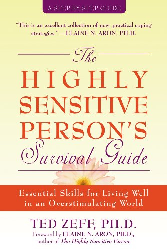 The Highly Sensitive Person's Survival Guide: Essential Skills for Living Well in an Overstimulating World (Eseential Skills for Living Well in an Overstimulating World) (English Edition)