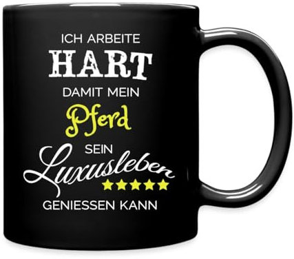 Spreadshirt Arbeite Hart Für Mein Pferd Spruch Tasse Einfarbig, One size, Schwarz