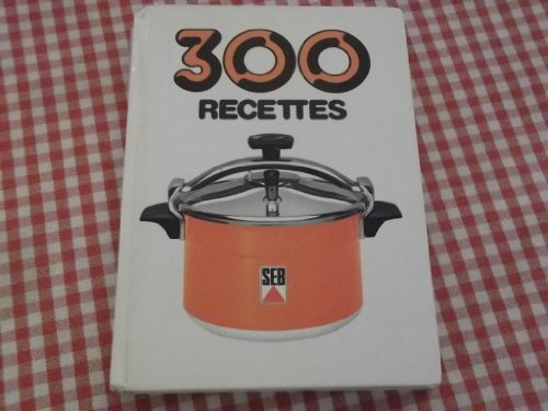 300 recettes seb -seb une nouvelle maniere de vivre