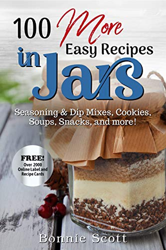 100 More Easy Recipes in Jars: Mason Jars Cookbook